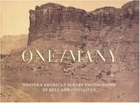 One/Many: Western American Survey Photographs by Bell and O'Sullivan артикул 7813c.