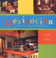 Mexicocina: The Spirit and Style of the Mexican Kitchen артикул 7820c.