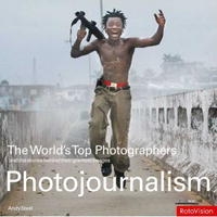 The World's Top Photographers: Photojournalism: And the Stories Behind Their Greatest Images (World's Top Photographers) артикул 7871c.