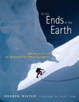To the Ends of the Earth: Adventures of an Expedition Photographer артикул 7877c.