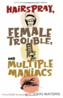 Hairspray, Female Trouble, and Multiple Maniacs : Three More Screenplays артикул 7962c.